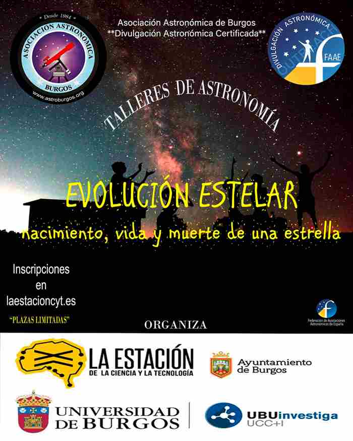 TALLERES DE ASTRONOMIA- (EVOLUCIÓN ESTELAR: NACIMIENTO, VIDA Y MUERTE DE UNA ESTRELLA) - ASTROBURGOS / LA ESTACIÓN DE LA CYT-UBU
